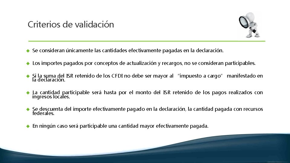 Criterios de validación Se consideran únicamente las cantidades efectivamente pagadas en la declaración. Los