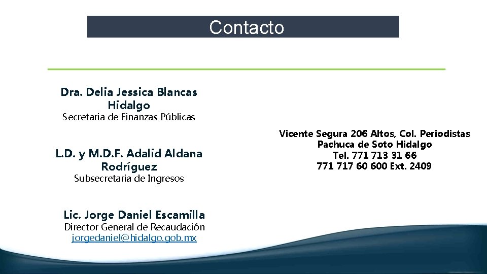 Contacto Dra. Delia Jessica Blancas Hidalgo Secretaria de Finanzas Públicas L. D. y M.