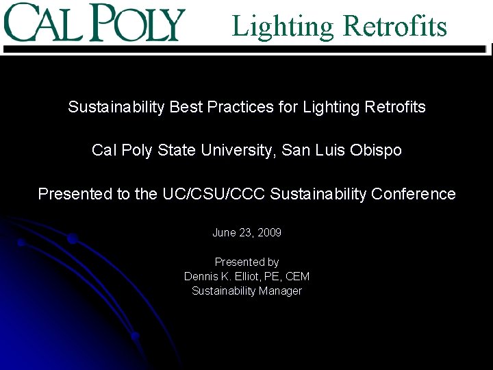 Lighting Retrofits Sustainability Best Practices for Lighting Retrofits Cal Poly State University, San Luis