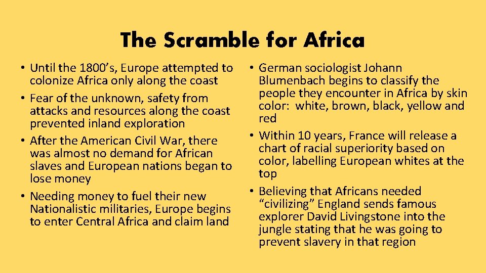 The Scramble for Africa • Until the 1800’s, Europe attempted to colonize Africa only