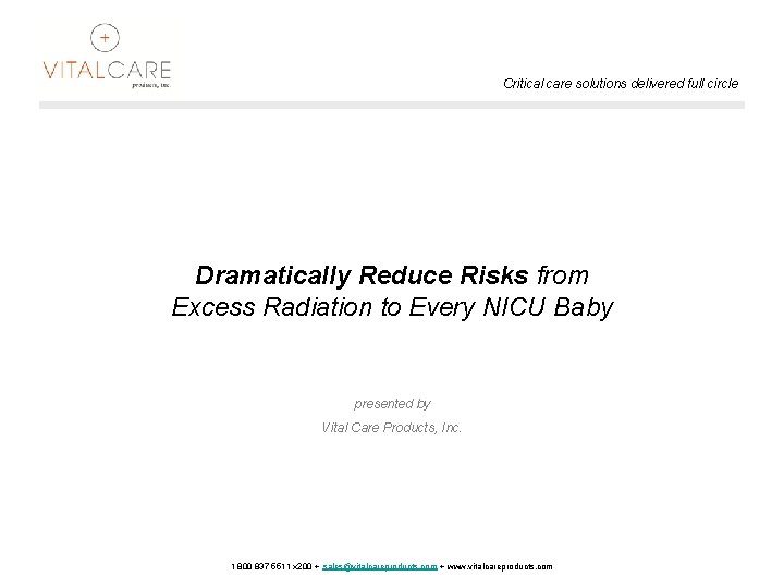 Critical care solutions delivered full circle Dramatically Reduce Risks from Excess Radiation to Every