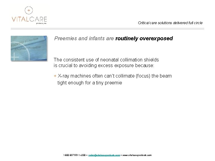 Critical care solutions delivered full circle Preemies and infants are routinely overexposed The consistent