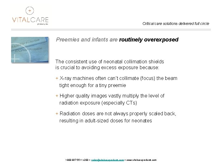 Critical care solutions delivered full circle Preemies and infants are routinely overexposed The consistent