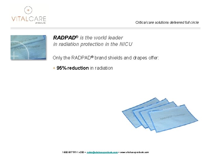 Critical care solutions delivered full circle RADPAD® is the world leader in radiation protection