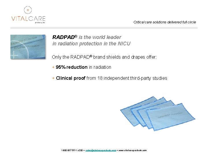 Critical care solutions delivered full circle RADPAD® is the world leader in radiation protection