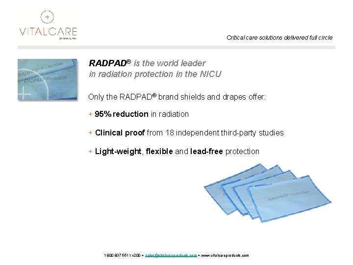 Critical care solutions delivered full circle RADPAD® is the world leader in radiation protection