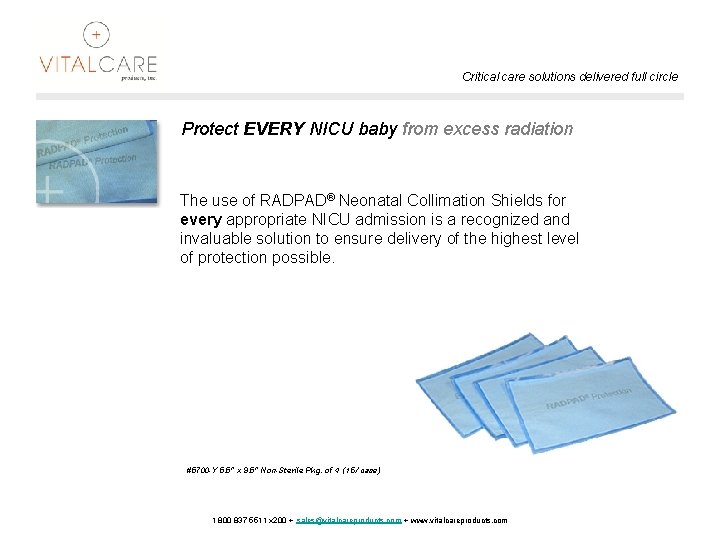 Critical care solutions delivered full circle Protect EVERY NICU baby from excess radiation The
