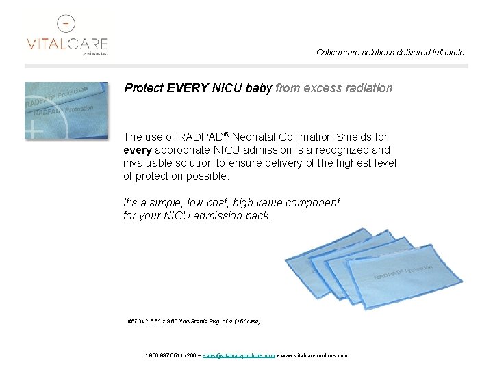 Critical care solutions delivered full circle Protect EVERY NICU baby from excess radiation The