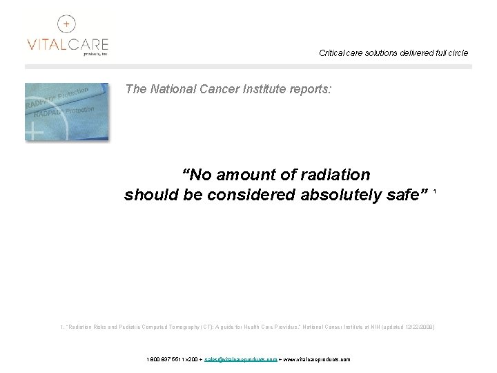 Critical care solutions delivered full circle The National Cancer Institute reports: “No amount of