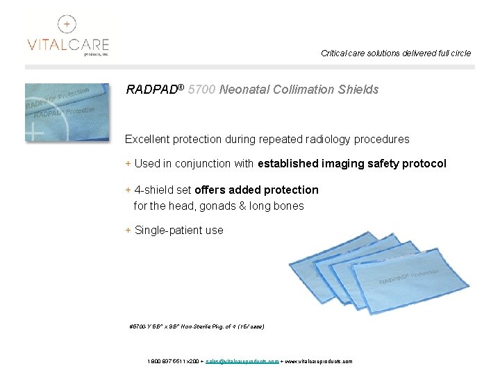 Critical care solutions delivered full circle RADPAD® 5700 Neonatal Collimation Shields Excellent protection during