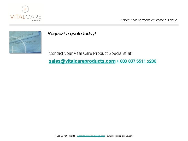 Critical care solutions delivered full circle Request a quote today! Contact your Vital Care