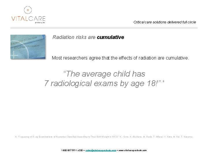 Critical care solutions delivered full circle Radiation risks are cumulative Most researchers agree that