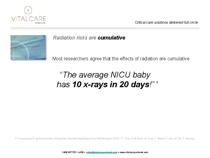 Critical care solutions delivered full circle Radiation risks are cumulative Most researchers agree that