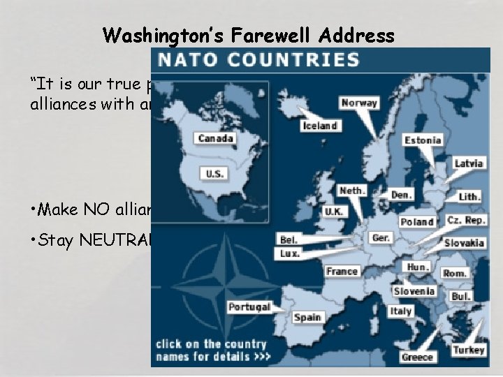 Washington’s Farewell Address “It is our true policy to steer clear of permanent alliances