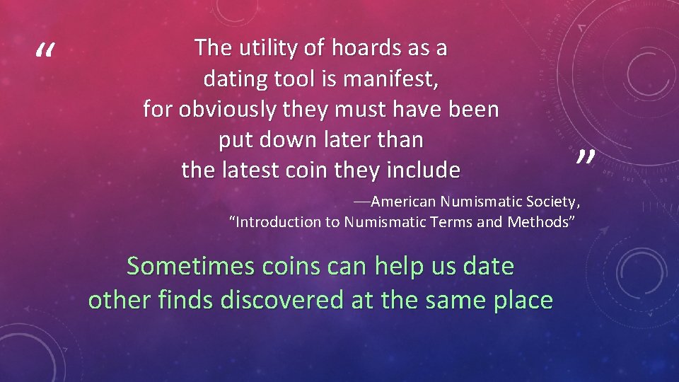 “ The utility of hoards as a dating tool is manifest, for obviously they