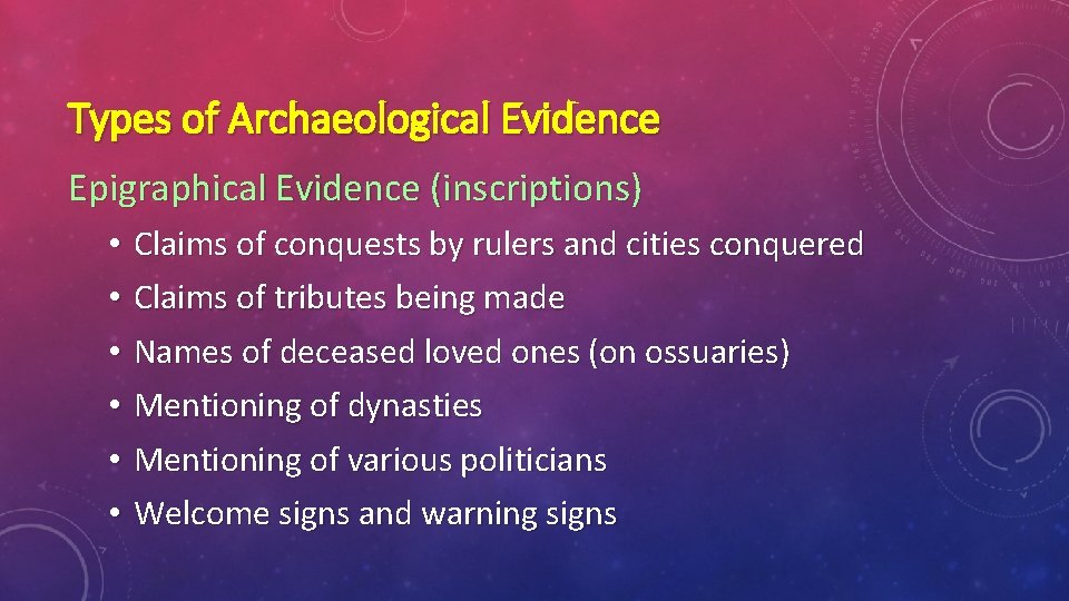 Types of Archaeological Evidence Epigraphical Evidence (inscriptions) • • • Claims of conquests by