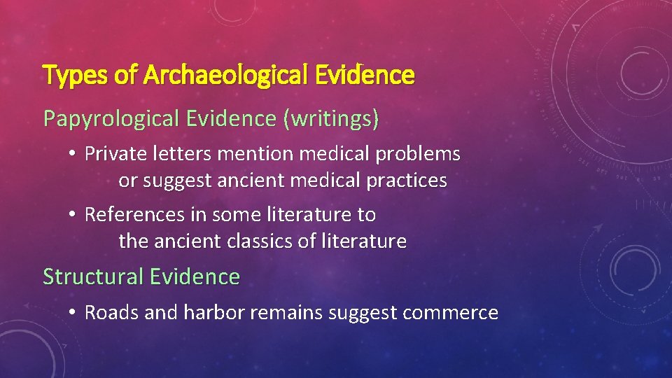 Types of Archaeological Evidence Papyrological Evidence (writings) • Private letters mention medical problems or