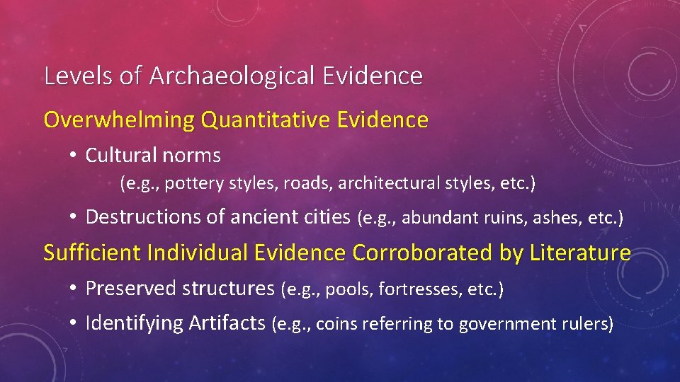 Levels of Archaeological Evidence Overwhelming Quantitative Evidence • Cultural norms (e. g. , pottery