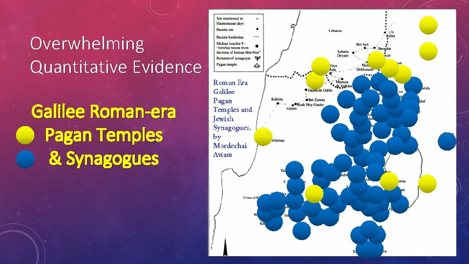 Overwhelming Quantitative Evidence Galilee Roman-era Pagan Temples & Synagogues 