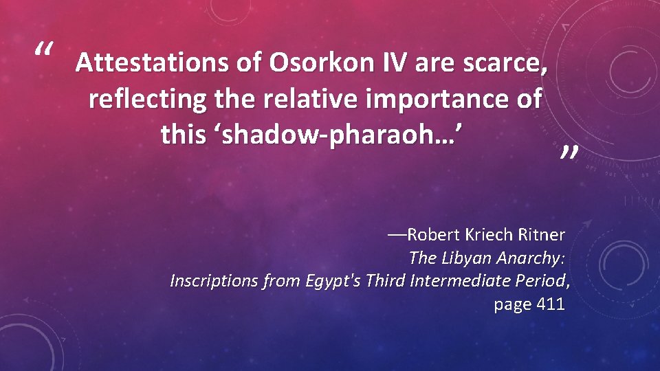 “ Attestations of Osorkon IV are scarce, reflecting the relative importance of this ‘shadow-pharaoh…’