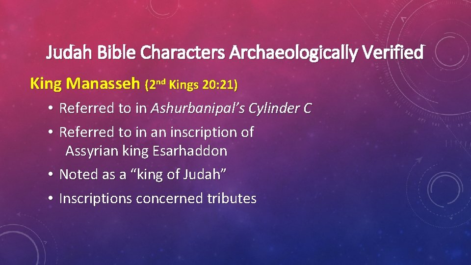 Judah Bible Characters Archaeologically Verified King Manasseh (2 nd Kings 20: 21) • Referred