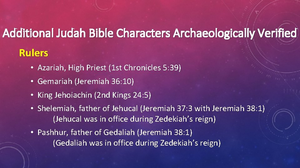 Additional Judah Bible Characters Archaeologically Verified Rulers • Azariah, High Priest (1 st Chronicles