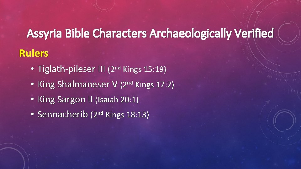 Assyria Bible Characters Archaeologically Verified Rulers • • Tiglath-pileser III (2 nd Kings 15: