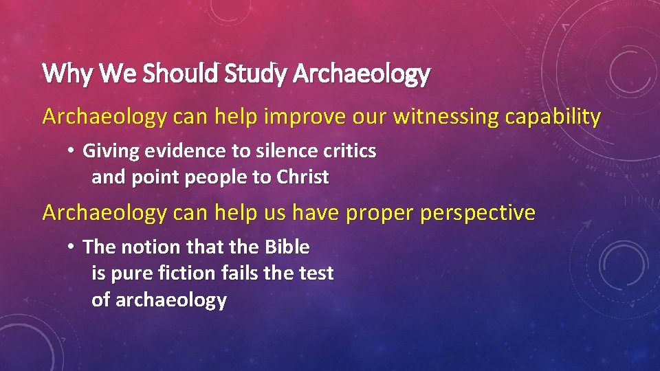 Why We Should Study Archaeology can help improve our witnessing capability • Giving evidence
