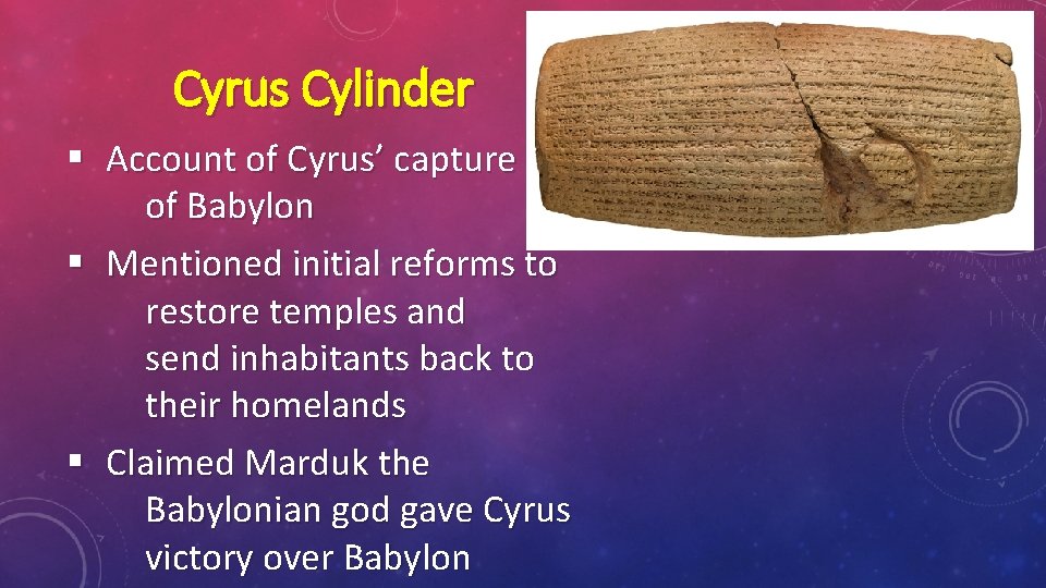 Cyrus Cylinder § Account of Cyrus’ capture of Babylon § Mentioned initial reforms to