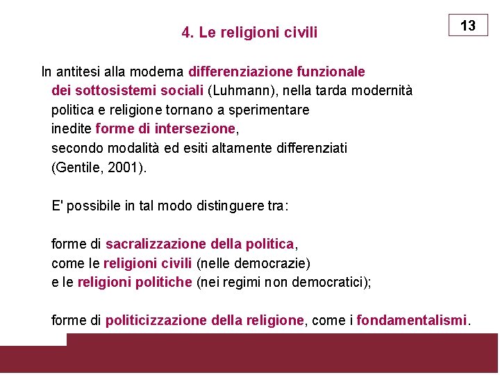 4. Le religioni civili 13 In antitesi alla moderna differenziazione funzionale dei sottosistemi sociali
