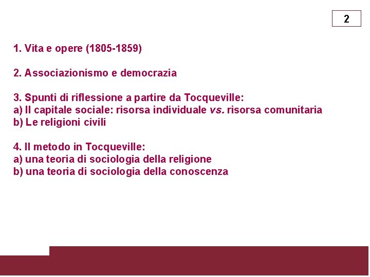 2 1. Vita e opere (1805 -1859) 2. Associazionismo e democrazia 3. Spunti di