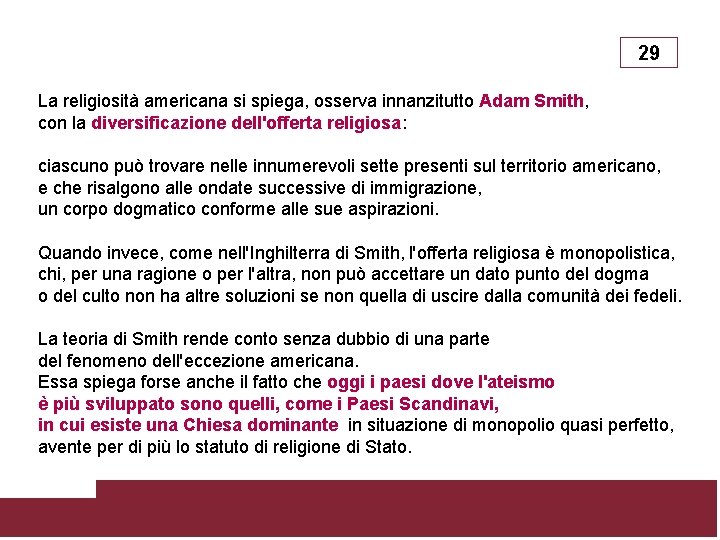 29 La religiosità americana si spiega, osserva innanzitutto Adam Smith, con la diversificazione dell'offerta