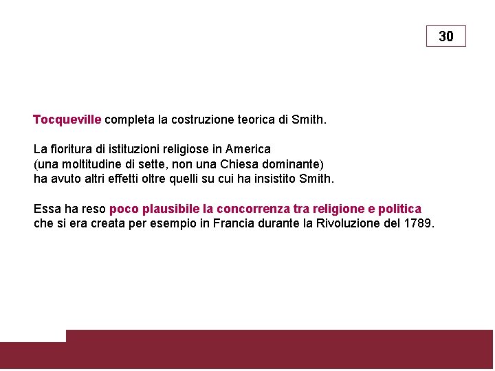 30 Tocqueville completa la costruzione teorica di Smith. La fioritura di istituzioni religiose in