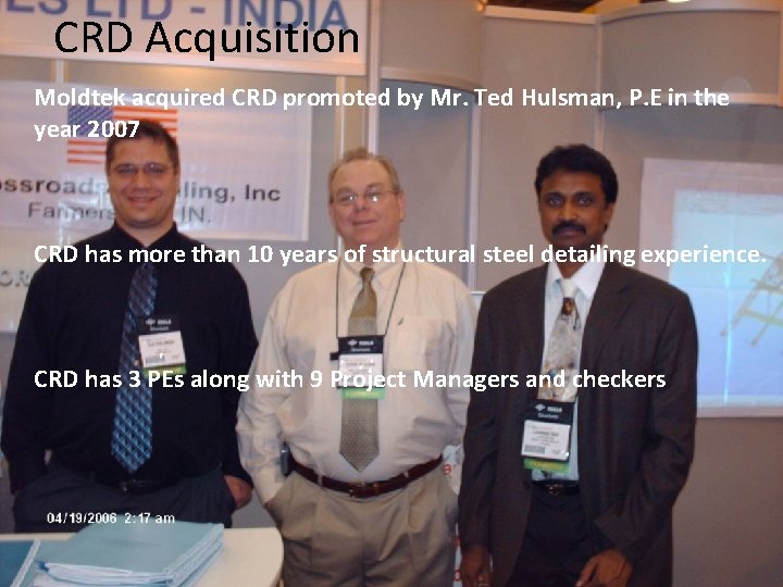 CRD Acquisition Moldtek acquired CRD promoted by Mr. Ted Hulsman, P. E in the