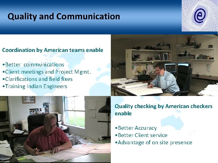 Quality and Communication Coordination by American teams enable • Better communications • Client meetings