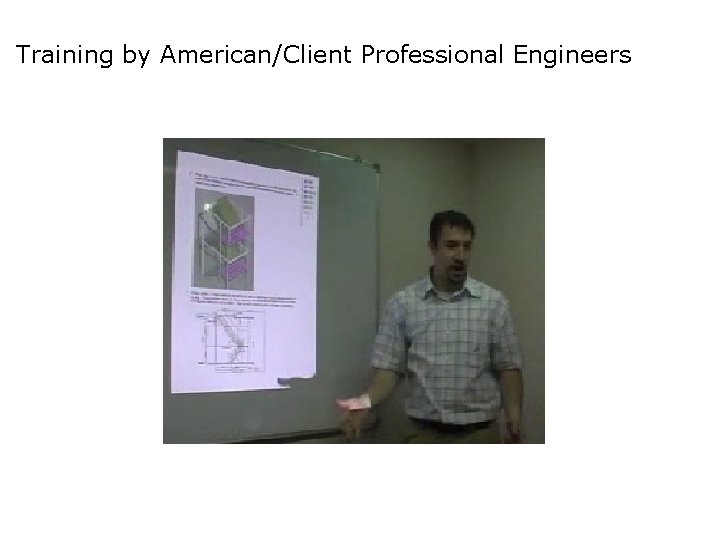 Training by American/Client Professional Engineers 