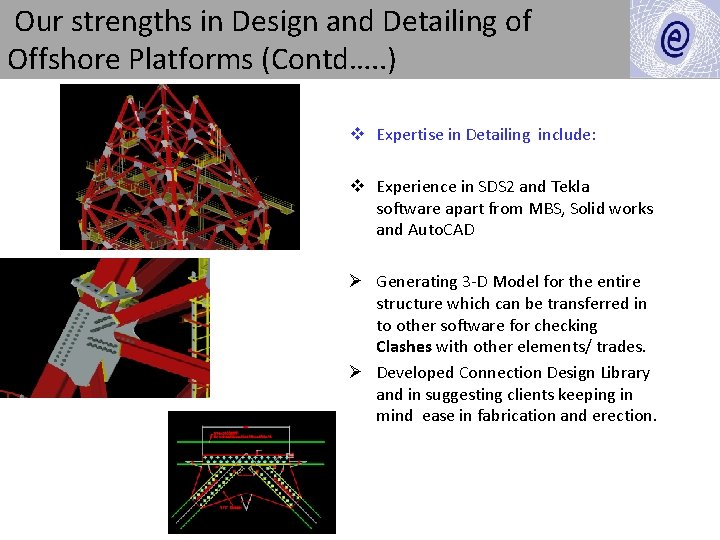 Our strengths in Design and Detailing of Offshore Platforms (Contd…. . ) v Expertise