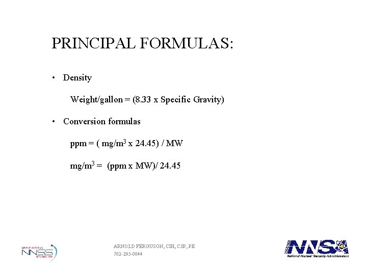 PRINCIPAL FORMULAS: • Density Weight/gallon = (8. 33 x Specific Gravity) • Conversion formulas PRINCIPAL FORMULAS: • Density Weight/gallon = (8. 33 x Specific Gravity) • Conversion formulas