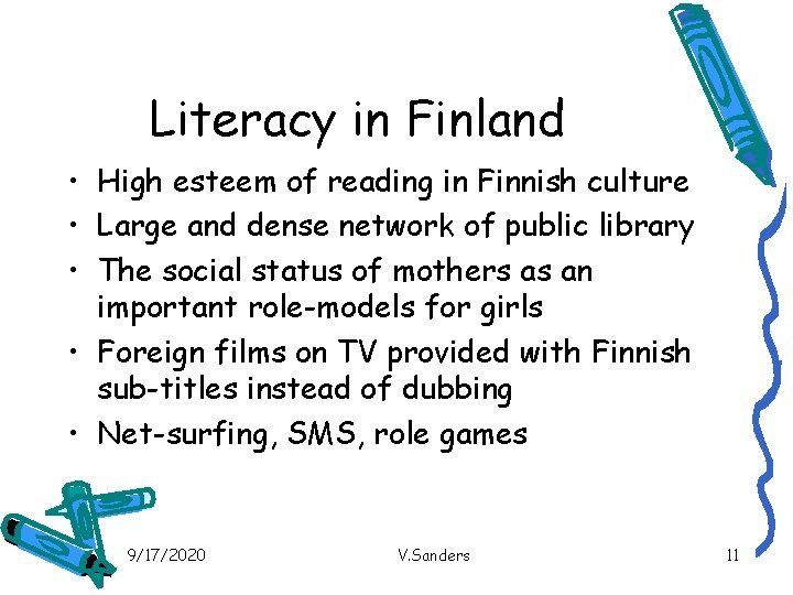 Literacy in Finland • High esteem of reading in Finnish culture • Large and