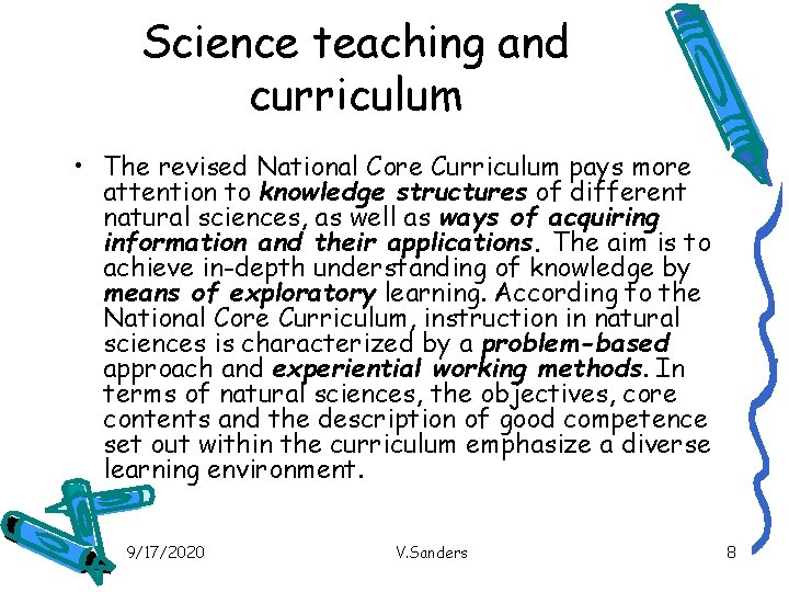 Science teaching and curriculum • The revised National Core Curriculum pays more attention to