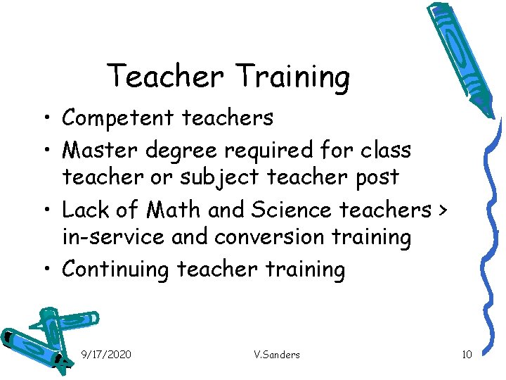 Teacher Training • Competent teachers • Master degree required for class teacher or subject