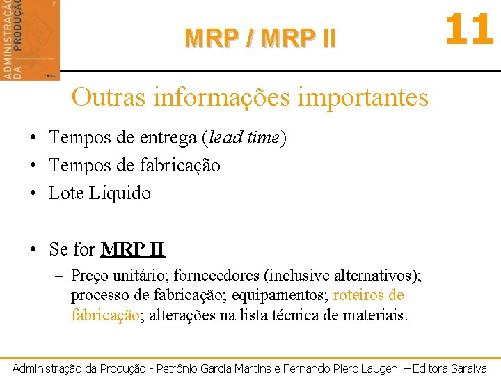 MRP / MRP II 11 Outras informações importantes • Tempos de entrega (lead time)