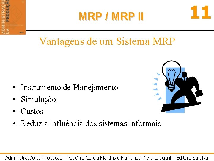 MRP / MRP II 11 Vantagens de um Sistema MRP • • Instrumento de