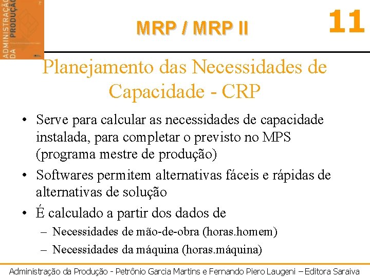 MRP / MRP II 11 Planejamento das Necessidades de Capacidade - CRP • Serve