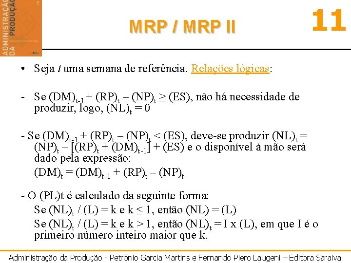MRP / MRP II 11 • Seja t uma semana de referência. Relações lógicas: