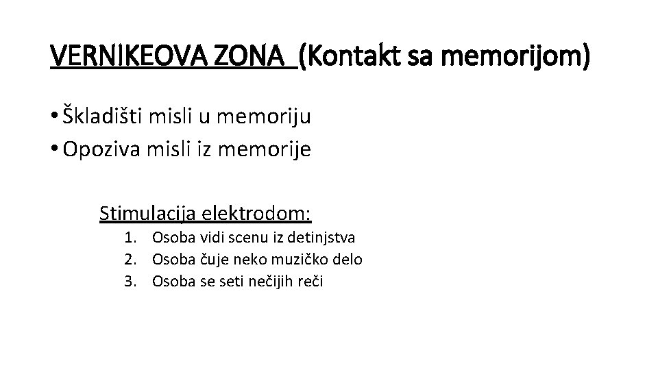 VERNIKEOVA ZONA (Kontakt sa memorijom) • Škladišti misli u memoriju • Opoziva misli iz