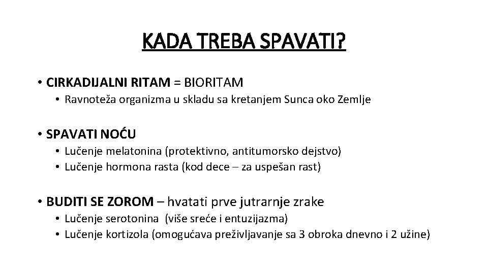 KADA TREBA SPAVATI? • CIRKADIJALNI RITAM = BIORITAM • Ravnoteža organizma u skladu sa