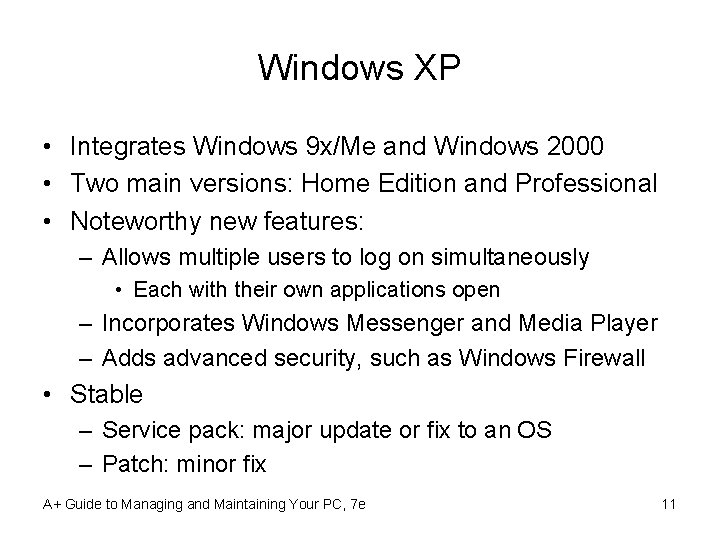 Windows XP • Integrates Windows 9 x/Me and Windows 2000 • Two main versions: