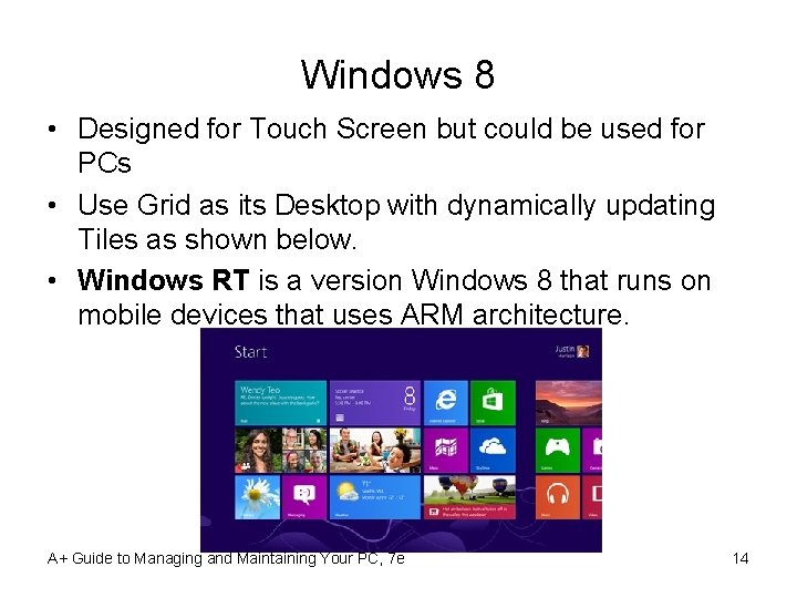 Windows 8 • Designed for Touch Screen but could be used for PCs •