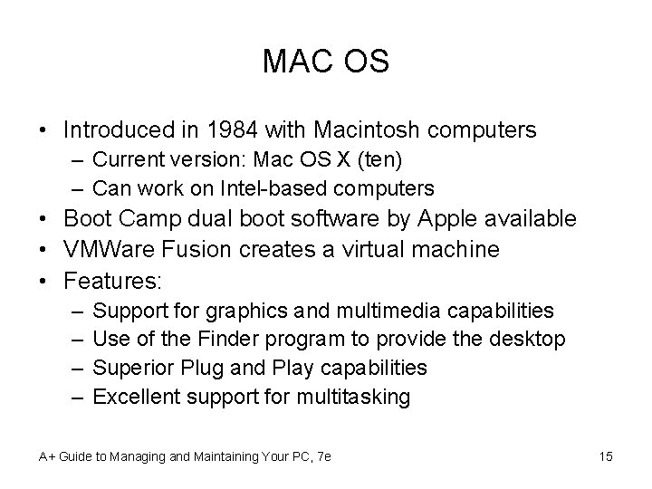 MAC OS • Introduced in 1984 with Macintosh computers – Current version: Mac OS